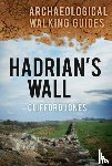 Jones, Clifford - Hadrian's Wall: Archaeological Walking Guides