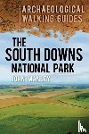 Manley, John - The South Downs National Park: Archaeological Walking Guides