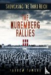 Rawson, Andrew - Showcasing the Third Reich: The Nuremberg Rallies