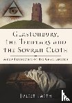 Faith, Juliet - Glastonbury, the Templars and the Sovran Cloth