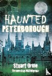 Orme, Stuart - Haunted Peterborough