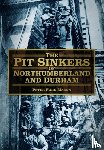 Mason, Peter Ford - The Pit Sinkers of Northumberland and Durham