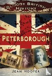 Hooper, Jean A. - Bloody British History: Peterborough