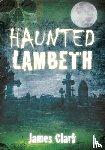 Clark, James - Haunted Lambeth