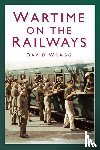 Wragg, David - Wartime on the Railways