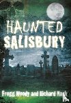 Moody, Frogg, Nash, Richard - Haunted Salisbury