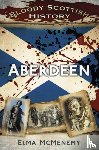 McMenemy, Elma - Bloody Scottish History: Aberdeen