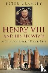 Bramley, Peter - Henry VIII and his Six Wives