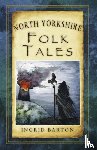 Barton, Ingrid - North Yorkshire Folk Tales