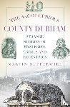 Dufferwiel, Martin - The A-Z of Curious County Durham