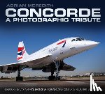 Meredith, Adrian - Concorde: A Photographic Tribute