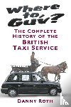Roth, Danny - Where to, Guv?
