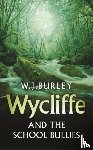 Burley, W.J. - Wycliffe and the School Bullies