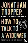 Tropper, Jonathan - How To Talk To A Widower