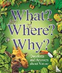 Llewellyn, Claire, Savage, Stephen, Wilkes, Angela - What? Where? Why?: Questions and Answers About Nature?