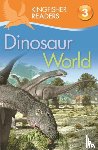 Llewellyn, Claire, Feldman, Thea - Kingfisher Readers: Dinosaur World (Level 3: Reading Alone with Some Help)