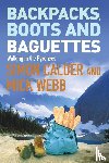 Webb, Mick, Calder, Simon - Backpacks, Boots and Baguettes