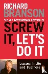Branson, Richard - Screw It, Let's Do It