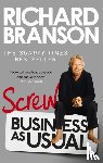 Branson, Richard - Screw Business as Usual