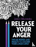 Alexander, James - Release Your Anger: Midnight Edition: An Adult Coloring Book with 40 Swear Words to Color and Relax