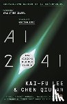 Lee, Kai-Fu, Qiufan, Chen - AI 2041 - Ten Visions for Our Future