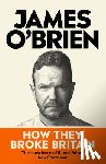 O'Brien, James - How They Broke Britain