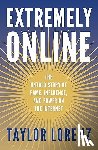 Lorenz, Taylor - Extremely Online - The Untold Story of Fame, Influence and Power on the Internet