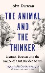 Duncan, John - The Animal and the Thinker