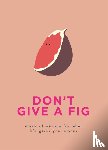  - Don't Give A Fig
