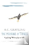 Grayling, Prof A.C. - The Meaning of Things