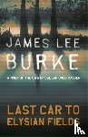 Burke, James Lee (Author) - Last Car To Elysian Fields