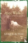 Walker, Alice - Alice Walker: Living by the Word