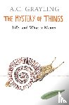 Grayling, Prof A.C. - The Mystery of Things