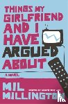 Millington, Mil - Things My Girlfriend and I Have Argued About