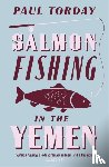 Torday, Paul - Salmon Fishing in the Yemen