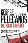 Pelecanos, George - The Night Gardener
