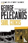 Pelecanos, George - Soul Circus