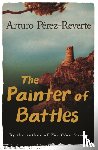 Perez-Reverte, Arturo - The Painter Of Battles