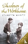 Worth, Jennifer, SRN, SCM - Shadows Of The Workhouse