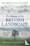Crane, Nicholas - The Making Of The British Landscape