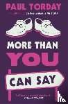 Torday, Paul - More Than You Can Say