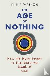 Watson, Peter - The Age of Nothing