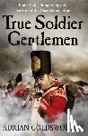 Goldsworthy, Adrian, Dr Adrian Goldsworthy Ltd - True Soldier Gentlemen
