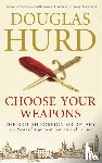 Hurd, Douglas - Choose Your Weapons