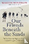 Windrow, Martin - Our Friends Beneath the Sands