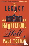 Torday, Paul - The Legacy of Hartlepool Hall