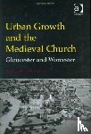 Baker, Nigel, Holt, Richard - Urban Growth and the Medieval Church