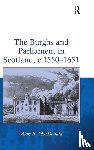 MacDonald, Alan R. - The Burghs and Parliament in Scotland, c. 1550–1651