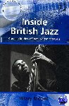 Moore, Hilary - Inside British Jazz - Crossing Borders of Race, Nation and Class