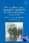 Koureas, Gabriel - Memory, Masculinity and National Identity in British Visual Culture, 1914–1930 - A Study of 'Unconquerable Manhood'